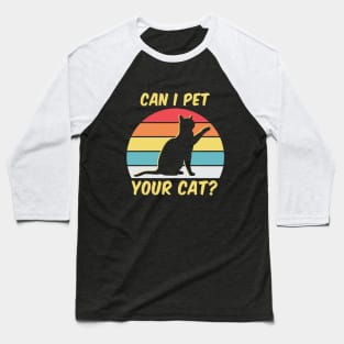 Can I Pet Your Cats - Kitty Lover - Kitty Dog Owner Baseball T-Shirt